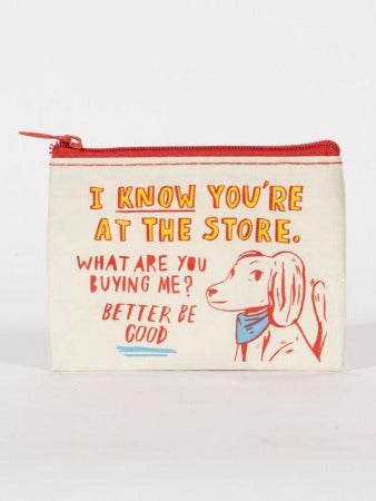 At The Store, What Are You Buying Me? Coin Purse